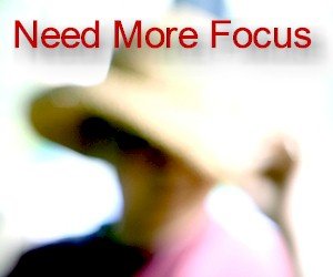 what you need is complete focus